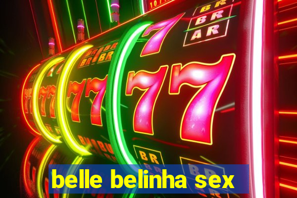 belle belinha sex